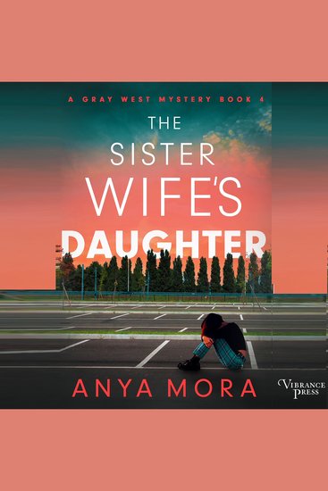 The Sister Wife's Daughter - A Gray West Mystery Book Four - cover