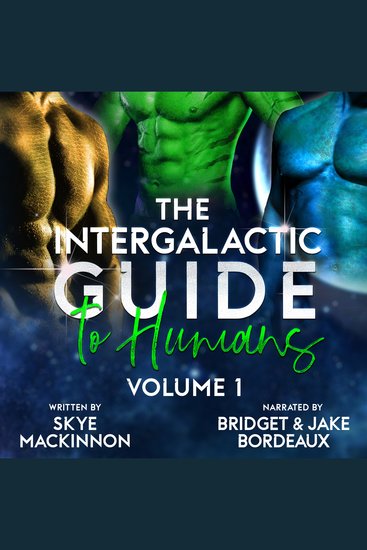 Intergalactic Guide to Humans The: Volume 1 - A Hilarious and Steamy Alien Romance Box Set - cover