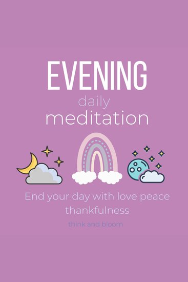 Evening Daily Meditation End your day with love peace thankfulness - journal your feelings daily success clarity joy happiness abundance alignment with universe self-compassion self-love routine - cover