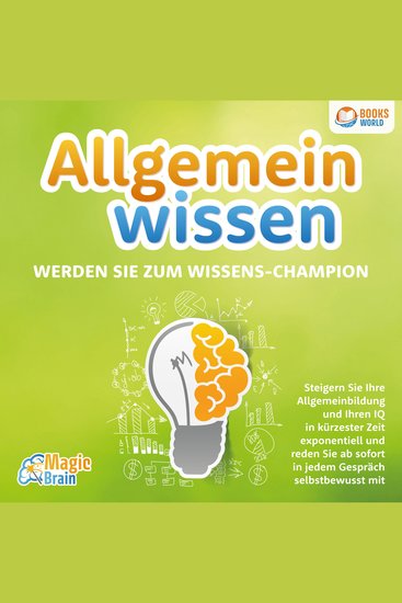 Allgemeinwissen - Werden Sie zum Wissens-Champion: Steigern Sie Ihre Allgemeinbildung und Ihren IQ in kürzester Zeit exponentiell und reden Sie ab sofort in jedem Gespräch selbstbewusst mit - cover