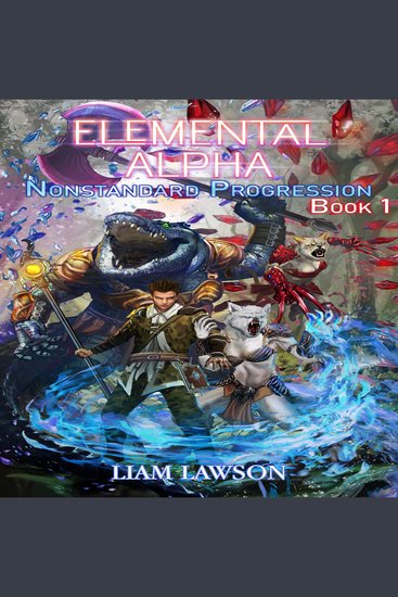 Elemental Alpha - An Illustrated LitRPG Military Fantasy Adventure - cover
