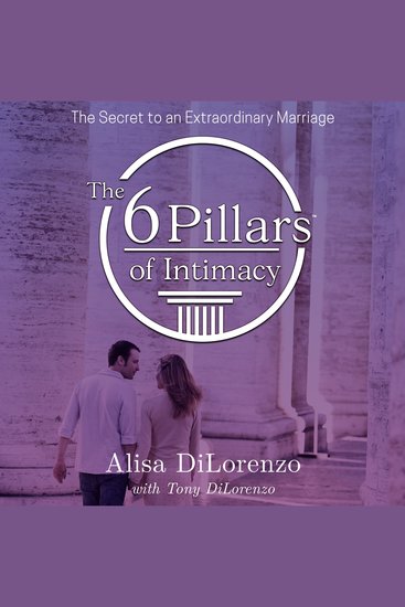 The 6 Pillars of Intimacy - The Secret to an Extraordinary Marriage - cover