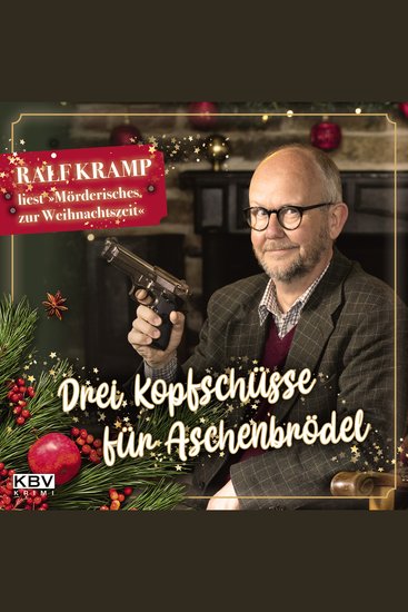 Drei Kopfschüsse für Aschenbrödel - Ralf Kramp liest »Mörderisches zur Weihnachtszeit« - cover