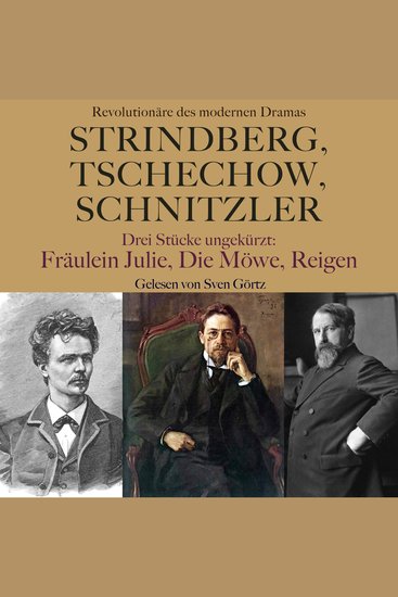 Strindberg Tschechow Schnitzler – Revolutionäre des modernen Dramas - Drei Stücke ungekürzt: Fräulein Julie Die Möwe Reigen - cover