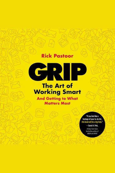 Grip - The Art of Working Smart (And Getting to What Matters Most) - cover