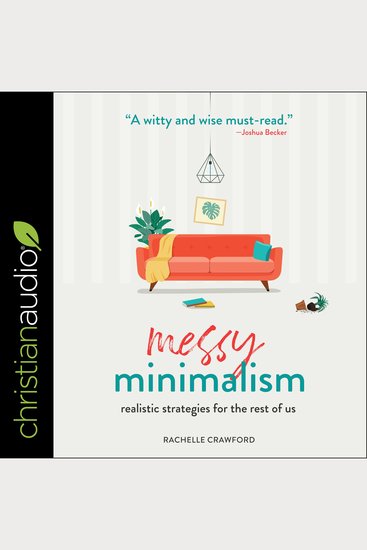 Messy Minimalism - Realistic Strategies for the Rest of Us - cover