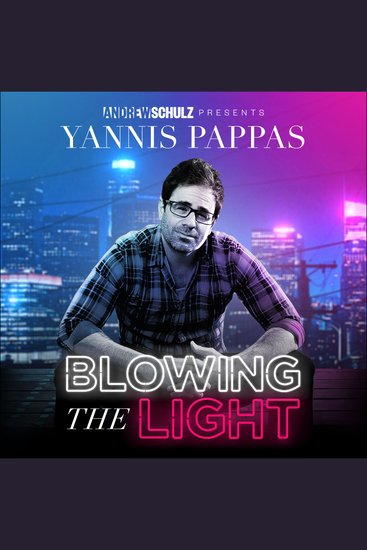 Yannis Pappas: Andrew Schulz Presents - Yannis Pappas: Blowing the Light - cover