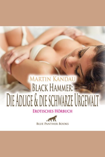 Black Hammer: Die Adlige und die schwarze Urgewalt Erotische Geschichte - Ekstase gegen alle ihre Vorstellungen - cover