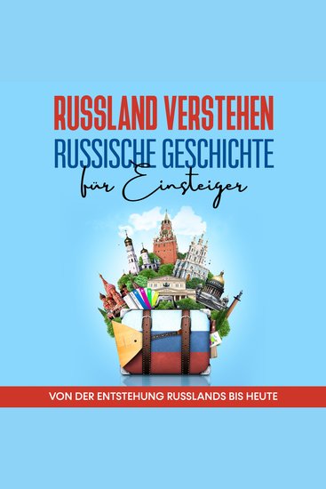 Russland verstehen - Russische Geschichte für Einsteiger: Von der Entstehung Russlands bis heute - cover