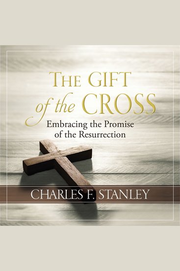 The Gift of the Cross - Embracing the Promise of the Resurrection - cover