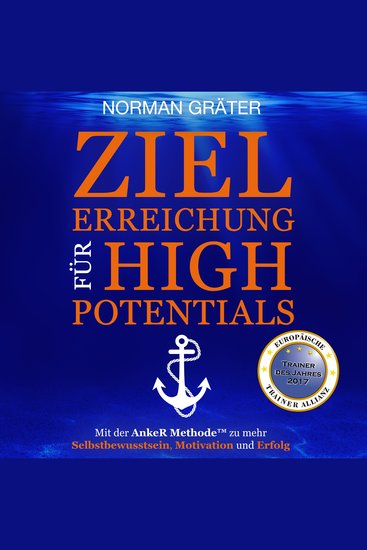 Zielerreichung für High Potentials - Mit der AnkeR™ Methode zu mehr Selbstbewusstsein Motivation & Erfolg - cover