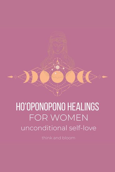 Ho'oponopono Healings For Women Unconditional self-love - ancient mantra deep heart healings road to recovery heartbreak love hurts pain sacred transcendental tool past traumas recieve love - cover