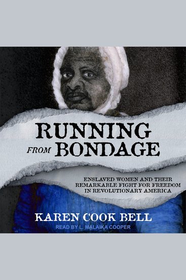 Running from Bondage - Enslaved Women and their Remarkable Fight for Freedom in Revolutionary America - cover