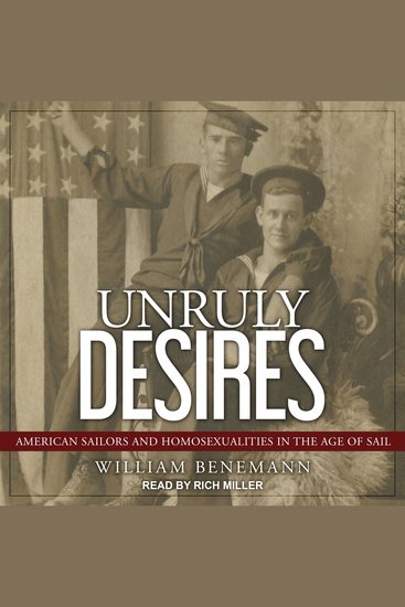 Unruly Desires - American Sailors and Homosexualities in the Age of Sail - cover