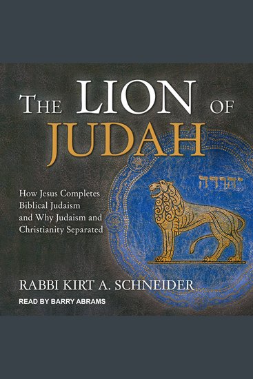 The Lion of Judah - How Jesus Completes Biblical Judaism and Why Judaism and Christianity Separated - cover