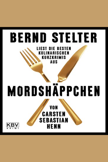 Mordshäppchen - Kurzkrimis von Carsten Sebastian Henn gelesen von Bernd Stelter - cover