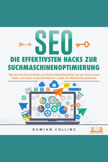 SEO - Die effektivsten Hacks zur Suchmaschinenoptimierung: Wie Sie Ihre Social Media und Online Marketing Skills auf ein neues Level heben und sofort mehr Sichtbarkeit Leads und Reichweite gewinnen - cover