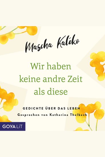 Wir haben keine andre Zeit als diese Gedichte über das Leben - cover