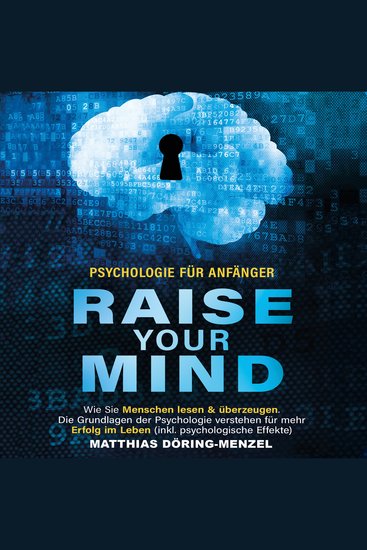 Psychologie für Anfänger – raise your mind: Wie Sie Menschen lesen & überzeugen Die Grundlagen der Psychologie verstehen für mehr Erfolg im Leben (inkl psychologische Effekte) - cover