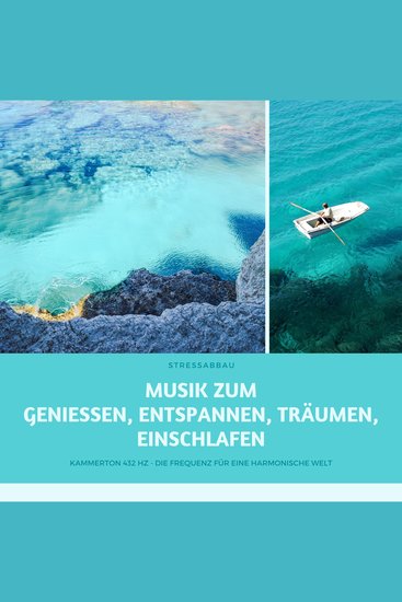 Stressabbau: Musik zum Geniessen Entspannen Träumen Einschlafen - Kammerton 432 Hz - Die Frequenz für eine harmonische Welt - cover