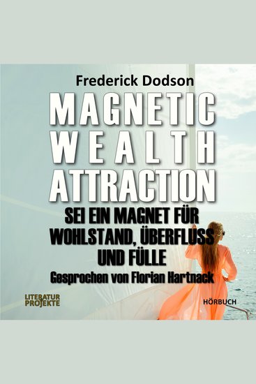 Magnetic Wealth Attraction - Sei ein Magnet für Wohlstand Überfluss und Fülle - cover