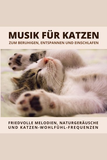 Musik für Katzen zum Beruhigen Entspannen und Einschlafen - Friedvolle Melodien sanfte Naturgeräusche und Wohlfühl-Frequenzen - cover