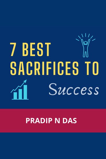 7 Best Sacrifices to Success - A Productive Book to Boost Confidence Enhance Self-Belief Build Success Mindset and Become Mega Successful in Life - cover