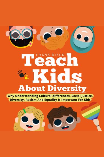 Teach Kids About Diversity - Why Understanding Cultural Differences Social Justice Diversity Racism and Equality Is Important for Kids - cover