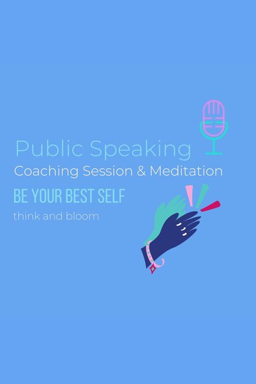 Public Speaking Coaching Session & Meditation - Be your best self: social anxiety stage fright overcome the fears Successful speaking presentation work self-hypnosis technique subconscious mind - cover