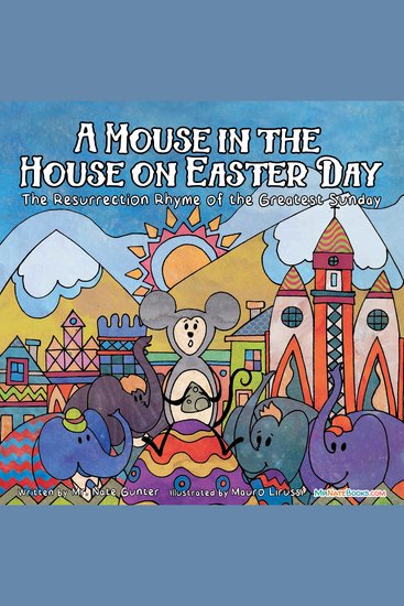 A Mouse in the House on Easter Day - The Resurrection Rhyme of the Greatest Sunday - cover