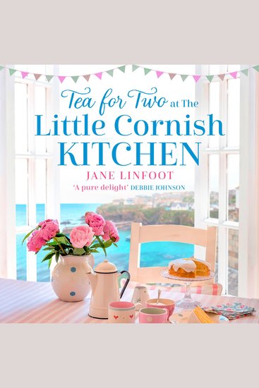 Tea for Two at the Little Cornish Kitchen: A brand new heartwarming read set in Cornwall (The Little Cornish Kitchen Book 2) - cover