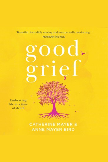 Good Grief: Embracing life at a time of death - cover