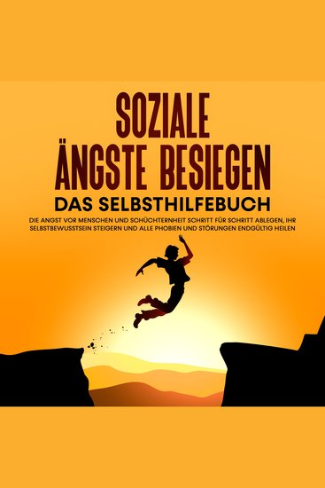 Soziale Ängste besiegen – Das Selbsthilfebuch: Die Angst vor Menschen und Schüchternheit Schritt für Schritt ablegen Ihr Selbstbewusstsein steigern und alle Phobien und Störungen endgültig heilen - cover