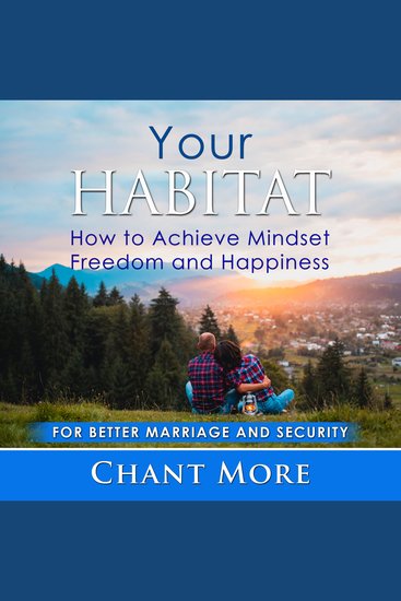Your Habitat: How to Achieve Mindset Freedom and Happiness - For Better Marriage and Security - cover