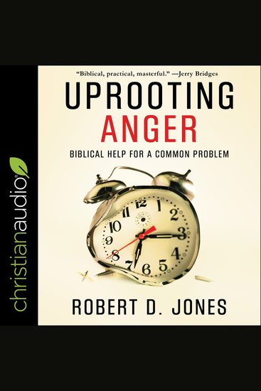 Uprooting Anger - Biblical Help for a Common Problem - cover