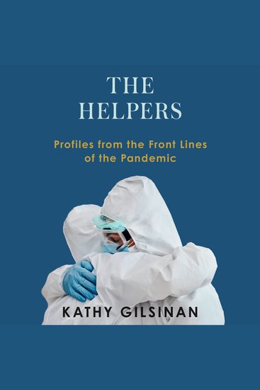 The Helpers - Profiles from the Front Lines of the Pandemic - cover