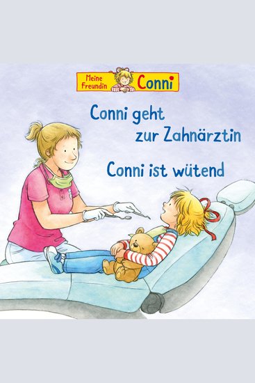 Conni geht zur Zahnärztin Conni ist wütend - cover