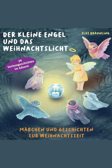 Der kleine Engel und das Weihnachtslicht - 24 Vorlesegeschichten im Advent - Märchen und Geschichten zur Weihnachtszeit - cover