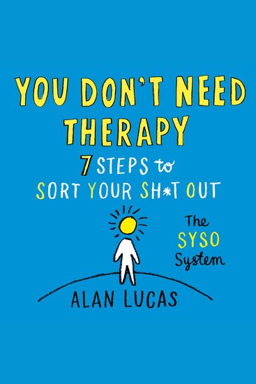 You Don't Need Therapy - 7 Steps to Sort Your Sh*t Out - cover