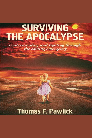 Surviving The Apocalypse - Understanding and Fighting Through the Coming Emergency - cover