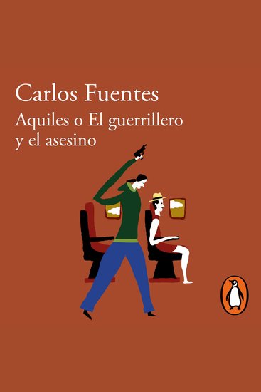 Aquiles o El guerrillero y el asesino - cover