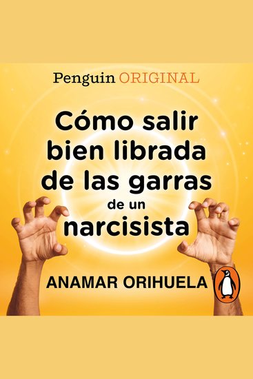 Cómo salir bien librada de las garras de un narcisista - cover