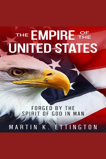 Empire of the United States The: Forged by the Spirit of God in Man - cover