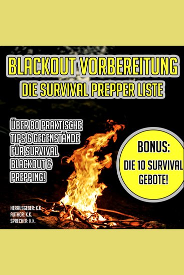 Blackout Vorbereitung: Die Survival Prepper Liste - Über 80 praktische Tips & Gegenstände für Survival Blackout & Prepping! BONUS: Die 10 Survival Gebote! - cover