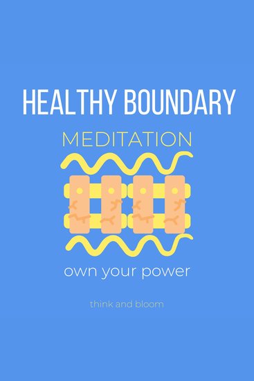 Healthy Boundary Meditation Own your power - Assertiveness filter out toxic people & circumstances no more co-dependency speak up for yourself self-empowerment say no without guilt - cover