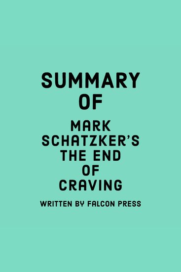 Summary of Mark Schatzker's The End of Craving - cover
