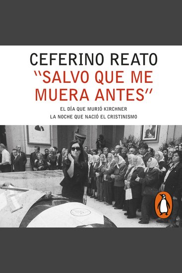 "Salvo que me muera antes" - El día en que murió Kichner La noche que nació el cristinismo - cover