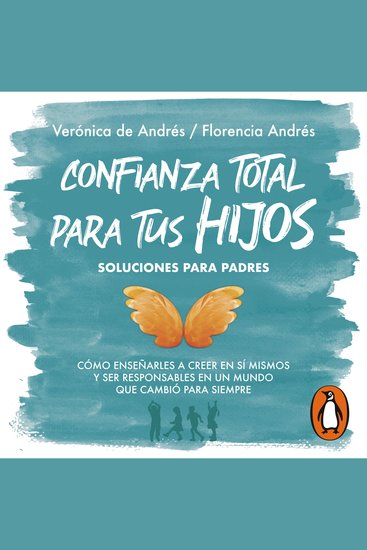 Confianza total para tus hijos - Cómo enseñarles a creer en sí mismos y ser responsables en un mundo que cambió para siempre - cover