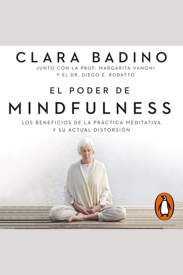El poder de Mindfulness - Los beneficios de la práctica meditativa y su actual distorsión - cover