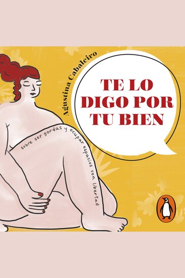 Te lo digo por tu bien - Sobre ser gordas y ocupar espacios con libertad - cover